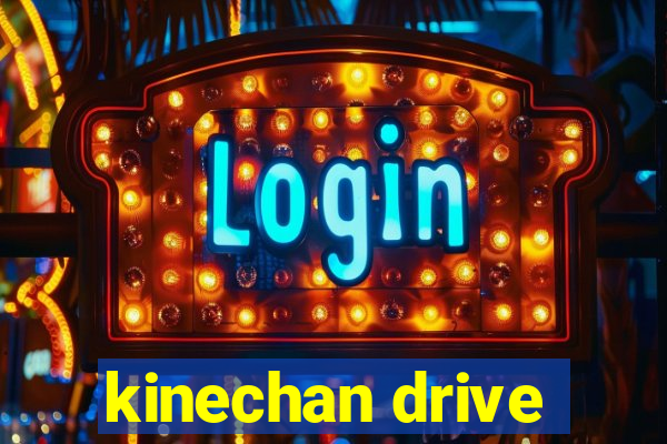 kinechan drive